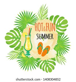 Hot and fun summer vector, poster with cocktail in glass. Lemonade served with lemon slices, flip flops shoes for beach. Monstera and palm leaves