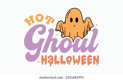 Hot ghoul halloween svg, halloween svg design bundle, Retro halloween svg, happy vector, pumpkin, witch, spooky, ghost, funny halloween t-shirt quotes Bundle, Cut File Cricut, Silhouette 