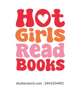 Hot Girls Read Books. Book Lover Quotes T-shirt design, Vector graphics, typographic posters, or banners.