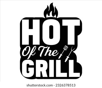 Hot Of The Grill Svg Design,BBQ SVG design and craft files,Barbeque party. Father's Day decor. BBQ clipart,Bbq Design Svg Design svg