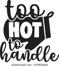 too hot to handle logo inspirational positive quotes, motivational, typography, lettering design