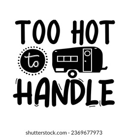 Too hot to handle, T-Shirt Design Vector File.