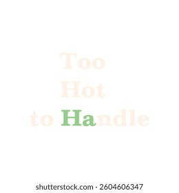 Too Hot to Handle T-shirt typography art vector