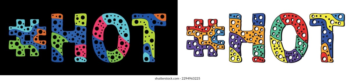 HOT Hashtag. Multicolored bright cartoons curves isolated letters, with round holes like bubbles. Trendy popular Hashtag #HOT for web resources, social network stories, typography banner, t-shirts.