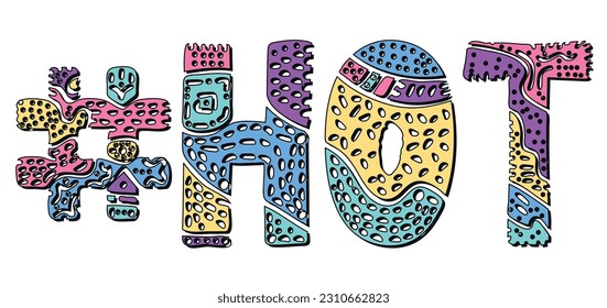 HOT Hashtag. Multicolored bright isolate curves doodle letters with ornament. Popular Hashtag #HOT for social network, web resources, mobile apps, ads sale.