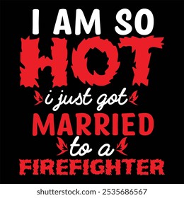 ICH BIN SO HEISS ICH HABE MEIN EIGENES FIREFIGHTER Firefighter T-Shirt Design