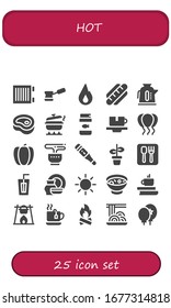 hot icon set. 25 filled hot icons. Included Heater, Coffee, Fire, Hot dog, Kettle, Meat, Pot, Fish food, Cup, Balloons, Pepper, Tea, Thermometer, Restaurant, Drink, Porcelain icons