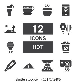 hot icon set. Collection of 12 filled hot icons included Hand dryer, Volcano, Dune, Thermometer, Coffee, Hot air balloon, Balloons, Cup, Free wifi, Desert, Drink, Pot