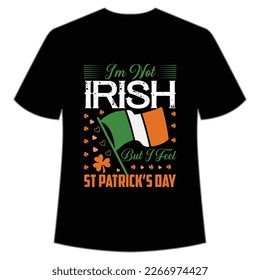 I'm Hot Irish But I Feet St. Patrick's Day Shirt Print Template, Lucky Charms, Irish, everyone has a little luck Typography Design