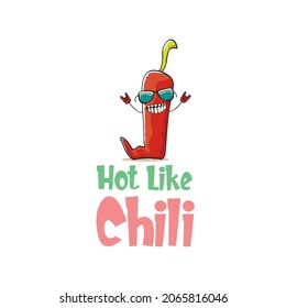 Hot like chili pepper funny print with slogan and cartoon red cayenne chili pepper character. Perfect gift for spicy food lovers with funny quote about spicy food