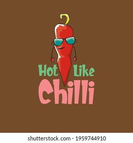 Caliente como chile estampado divertido con eslogan y personaje de chile rojo de dibujos animados. Regalo perfecto para los amantes de la comida picante con cita divertida sobre la comida picante