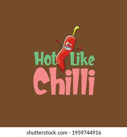 Hot like chilli pepper funny print with slogan and cartoon red chili pepper character. Perfect gift for spicy food lovers with funny quote about spicy food