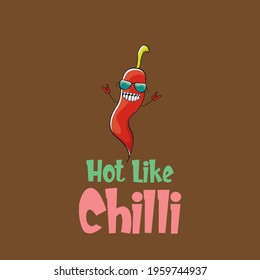Hot like chilli pepper funny print with slogan and cartoon red chili pepper character. Perfect gift for spicy food lovers with funny quote about spicy food