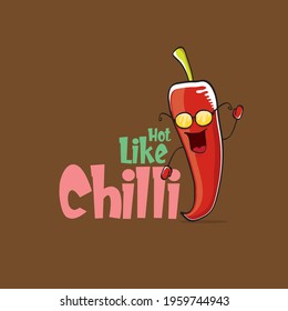 Hot like chilli pepper funny print with slogan and cartoon red chili pepper character. Perfect gift for spicy food lovers with funny quote about spicy food