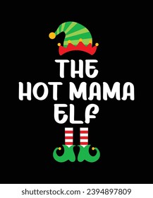 The Hot Mama Elf Merry Christmas shirt print template, funny Xmas shirt design, Santa Claus funny quotes typography design.