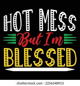 Hot Mess But I'm Blessed, Merry Christmas shirts Print Template, Xmas Ugly Snow Santa Clouse New Year Holiday Candy Santa Hat vector illustration for Christmas hand lettered