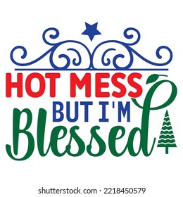 Hot Mess but I'm Blessed SVG Design Vector File.