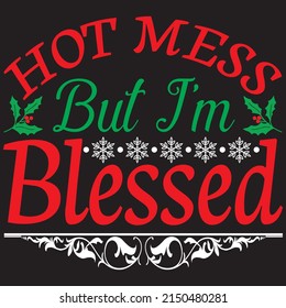 hot mess but I'm blessed t shirt design, vector file.