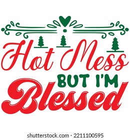 Hot Mess but I’m Blessed T-shirt Design Vector File.
