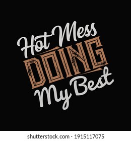 Hot mess doing my best t shirt template.vector