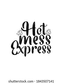 hot mess express. Hand drawn typography poster design. Premium Vector.