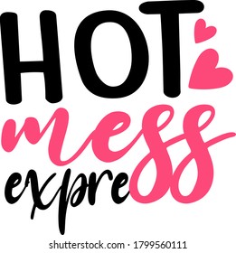 Hot Mess Express. Motherhood quote vector