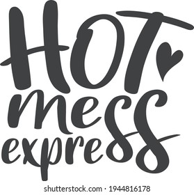 Hot mess express  Mother's day quote