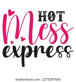 Hot mess express, Mother's day shirt print template,  typography design for mom mommy mama daughter grandma girl women aunt mom life child best mom adorable shirt