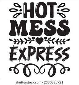 Hot Mess Express t-shirt design vector file