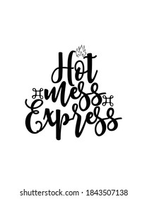 hot mess express.Hand drawn typography poster design. Premium Vector.