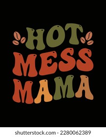 Hot Mess Mama T-Shirt Design