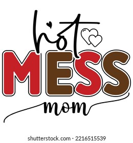Hot Mess Mom T shirt design vector file