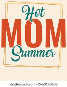 Hot mom summer Graphic Design