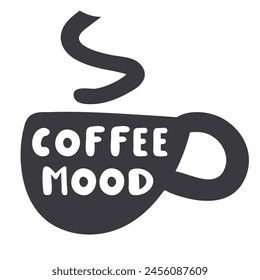 Hot mug with phrase - coffee mood. Black color. Hand drawn illustration on white background.