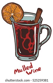 Hot mulled wine with orange slice, star anise and cinnamon stick in a transparent glass. Hand drawn isolated illustration with the inscription on a white background