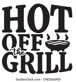 hot off the grill background inspirational positive quotes, motivational, typography, lettering design