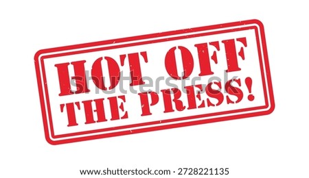 Hot Off the Press Grunge Stamp Vector Illustration – Distressed Rubber Seal Label for Breaking News, Fresh Publication, Press Release and Media Update