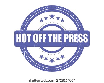 HOT OFF THE PRESS Gummistempel-Siegel im Grunge-Stil, perfekt für die Hervorhebung von Neuigkeiten oder Produkteinführungen