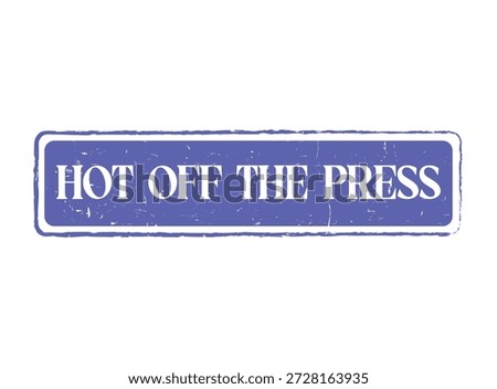 HOT OFF THE PRESS Rubber Stamp Seal in a grunge style, perfect for highlighting fresh news or product launches.