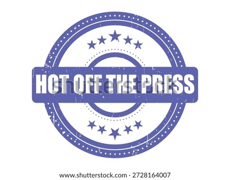 HOT OFF THE PRESS Rubber Stamp Seal in a grunge style, perfect for highlighting fresh news or product launches