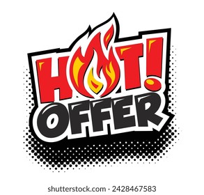 Hot offer promotion sticker in comic style. Special fiery Offer, Hot Sale banner or sticker design template, discount tag, best seller. Vector on transparent background