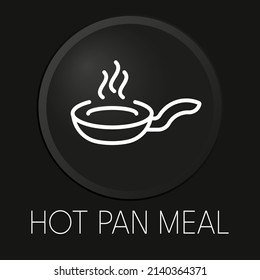 Hot pan meal minimal vector line icon on 3D button isolated on black background. Premium Vector.

