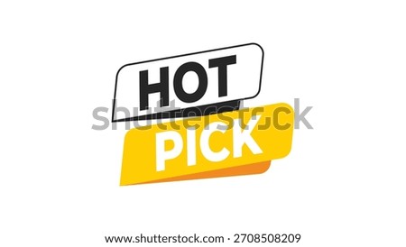 Hot pick sticker, popular choice marketing promotion banner for best product selection, top deal recommendation icon graphic design Vector