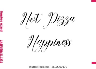 Hot Pizza Happiness Cursive Modern Calligraphy Text Pizza Caption
