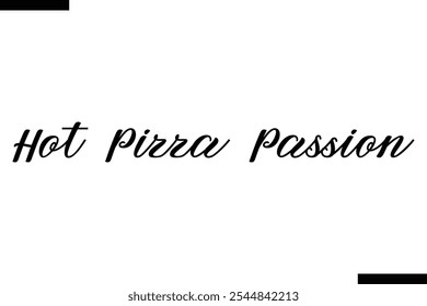 Hot Pizza Passion pizza quotes istylish text  typography