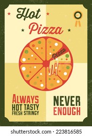 Hot pizza vintage poster in flat design style / Pizza poster with ALWAYS HOT, TASTY, FRESH, STRINGY, NEVER ENOUGH inscription / Typographic vector illustration