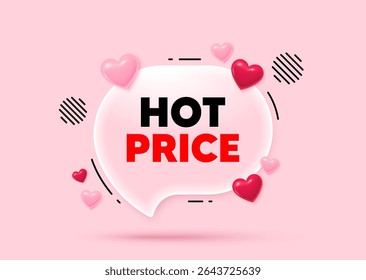 Hot price glass speech bubble. Social media concept. Hot Price tag. Special offer Sale sign. Advertising Discounts symbol. 3d hearts love speech bubble. Vector