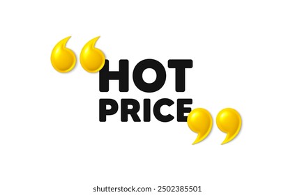 Etiqueta de Precio caliente. Comillas 3D con texto. Oferta especial Cartel de venta. Símbolo de Descuentos publicitarios. Mensaje de Precio caliente. Anuncio de frases con comillas dobles en 3D. Vector