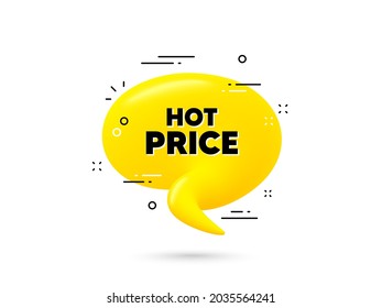 Texto de precio elevado. Burbuja de chat amarilla en 3d. Oferta especial Cartel de venta. Símbolo de descuentos publicitarios. Balón de conversación mínimo de precio caliente. 3d burbuja de diálogo con mensaje. Vector