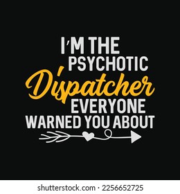 I'm The Hot Psychotic Dispatcher Warning Funny Dispatch svg